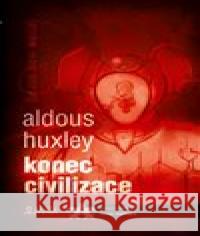 Konec civilizace Aldous Huxley 9788072872541 Maťa - książka
