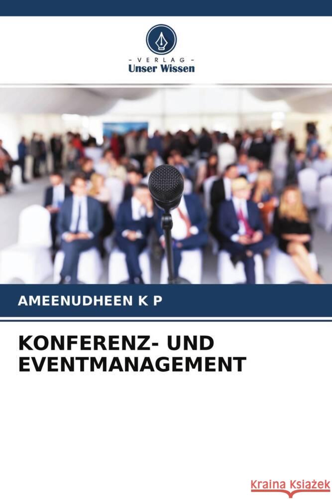 KONFERENZ- UND EVENTMANAGEMENT K P, AMEENUDHEEN 9786204397368 Verlag Unser Wissen - książka