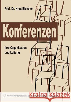 Konferenzen: Ihre Organisation Und Leitung Bleicher, Knut 9783663007166 Gabler Verlag - książka
