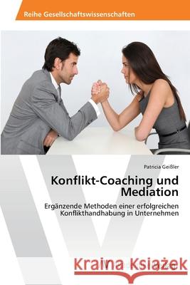 Konflikt-Coaching und Mediation Geißler, Patricia 9783639462517 AV Akademikerverlag - książka