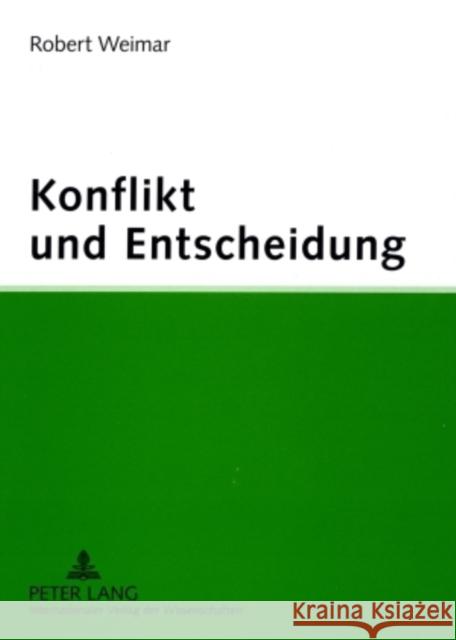 Konflikt Und Entscheidung: Psychologische Theorien Und Konzepte Auf Dem Pruefstand Weimar, Robert 9783631361818 Lang, Peter, Gmbh, Internationaler Verlag Der - książka