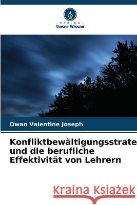 Konfliktbew?ltigungsstrategien und die berufliche Effektivit?t von Lehrern Owan Valentin 9786205696705 Verlag Unser Wissen - książka