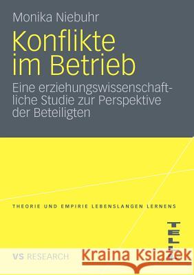 Konflikte Im Betrieb: Eine Erziehungswissenschaftliche Studie Zur Perspektive Der Beteiligten Niebuhr, Monika 9783531178004 VS Verlag - książka