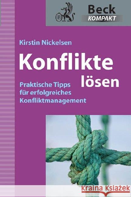 Konflikte lösen : Praktische Tipps für erfolgreiches Konfliktmanagement Nickelsen, Kirstin 9783406640803 Beck Juristischer Verlag - książka