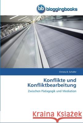 Konflikte und Konfliktbearbeitung Christa D Schäfer 9783841770356 Bloggingbooks - książka