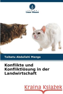 Konflikte und Konfliktlösung in der Landwirtschaft Abdullahi Manga, Taibatu 9786202362276 Verlag Unser Wissen - książka