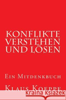 Konflikte verstehen und lösen: Ein Mitdenkbuch Koeppe, Klaus 9781973770459 Createspace Independent Publishing Platform - książka