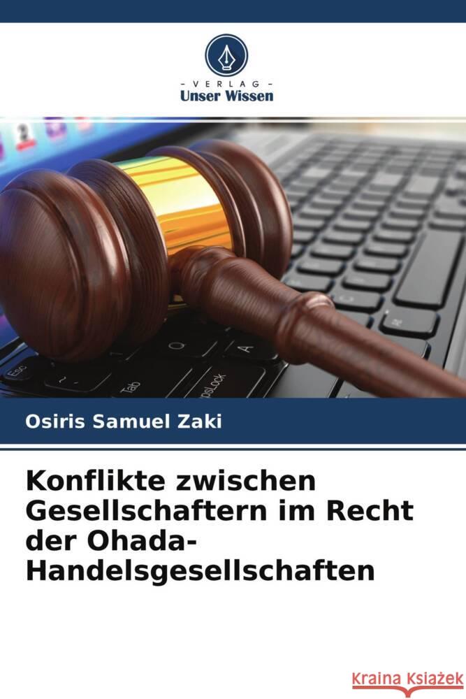 Konflikte zwischen Gesellschaftern im Recht der Ohada-Handelsgesellschaften Zaki, Osiris Samuel 9786204362472 Verlag Unser Wissen - książka