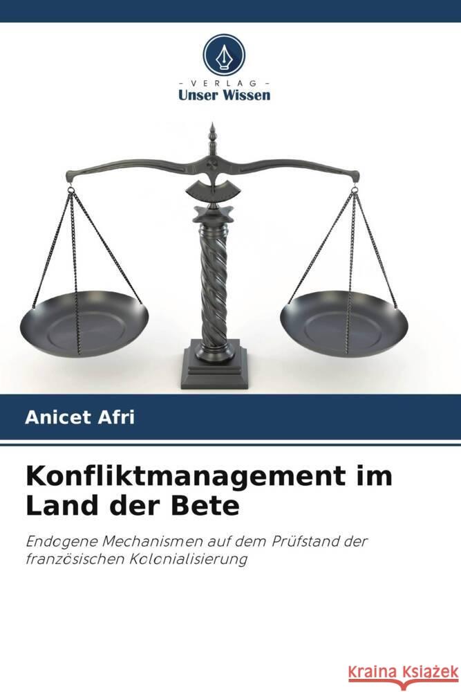 Konfliktmanagement im Land der Bete Afri, Anicet 9786206259305 Verlag Unser Wissen - książka
