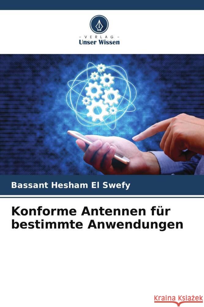 Konforme Antennen für bestimmte Anwendungen Hesham El Swefy, Bassant 9786204839974 Verlag Unser Wissen - książka