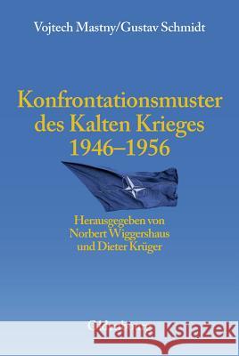 Konfrontationsmuster Des Kalten Krieges 1946 Bis 1956 Mastny, Vojtech; Schmidt, Gustav 9783486567328 Oldenbourg Wissenschaftsverlag - książka