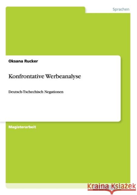 Konfrontative Werbeanalyse: Deutsch-Tschechisch Negationen Rucker, Oksana 9783656204978 Grin Verlag - książka