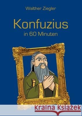 Konfuzius in 60 Minuten Walther Ziegler 9783752669756 Books on Demand - książka