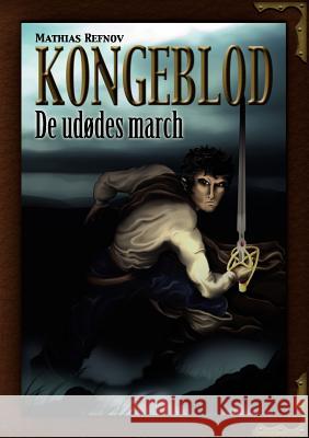 Kongeblod: De Udødes March Refnov, Mathias 9788776915612 Books on Demand - książka