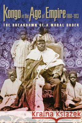 Kongo in the Age of Empire, 1860-1913: The Breakdown of a Moral Order Jelmer Vos 9780299306243 University of Wisconsin Press - książka