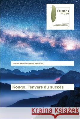 Kongo, l'envers du succès ABOU'OU, Jeanne Marie Rosette 9786202297516 AV Akademikerverlag - książka