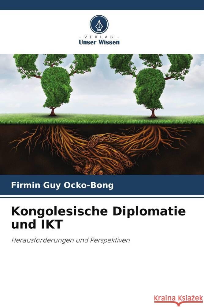 Kongolesische Diplomatie und IKT Ocko-Bong, Firmin Guy 9786206355748 Verlag Unser Wissen - książka