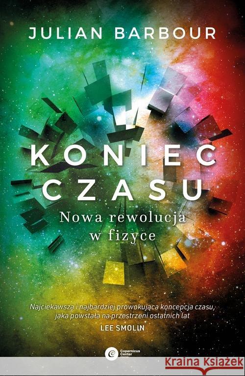 Koniec czasu. Nowa rewolucja w fizyce Barbour Julian 9788378864646 Copernicus Center Press - książka