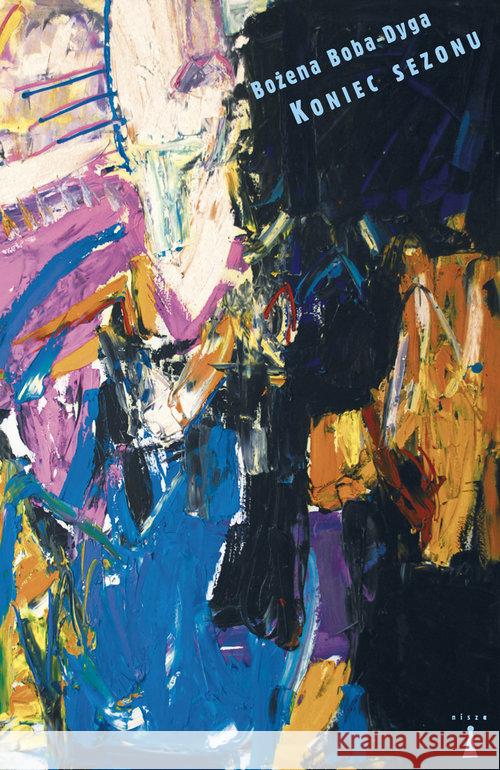 Koniec sezonu Boba-Dyga Bożena 9788362795383 Nisza - książka