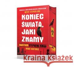 Koniec świata, jaki znamy Stephen King, Christopher Golden, Brian Keene 9788368560411 Replika - książka