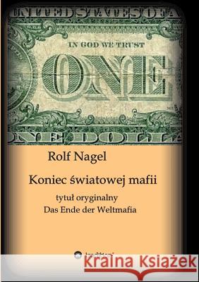 Koniec światowej mafii Nagel, Rolf 9783732359172 Tredition Gmbh - książka