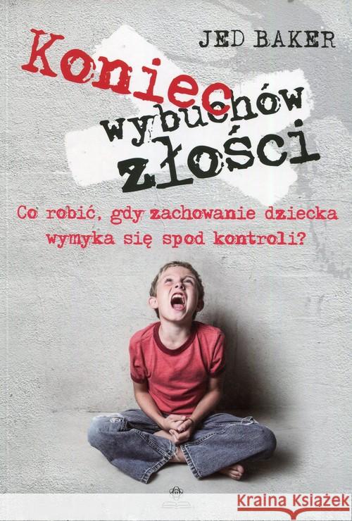 Koniec wybuchów złości Baker Jed 9788377441596 Harmonia - książka