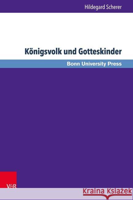 Konigsvolk Und Gotteskinder: Der Entwurf Der Sozialen Welt Im Material Der Traditio Duplex Scherer, Hildegard 9783847105848 V&r Unipress - książka