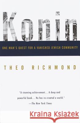 Konin: One Man's Quest for a Vanished Jewish Community Theo Richmond 9780679758235 Vintage Books USA - książka