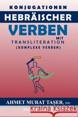 Konjugationen Hebräischer Verben mit Transliteration: (komplexe Verben) Ahmet Murat Taşer, Sevgi Taşer 9798486726576 Independently Published - książka