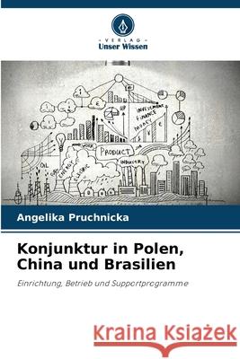 Konjunktur in Polen, China und Brasilien Pruchnicka, Angelika 9786207826230 Verlag Unser Wissen - książka