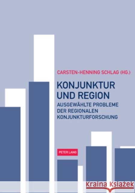 Konjunktur Und Region: Ausgewaehlte Probleme Der Regionalen Konjunkturforschung Schlag, Carsten-Henning 9783039112593 Lang, Peter, AG, Internationaler Verlag Der W - książka