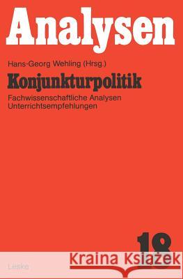 Konjunkturpolitik: Fachwissenschaftliche Analysen Und Unterrichtsempfehlung Wehling, Hans-Georg 9783810001672 Vs Verlag Fur Sozialwissenschaften - książka
