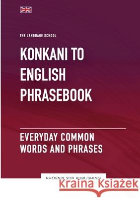 Konkani To English Phrasebook - Everyday Common Words And Phrases Publishing 9781447514749 Lulu.com - książka