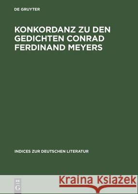 Konkordanz zu den Gedichten Conrad Ferdinand Meyers : Mit einem Versmaß- und Reimschemaregister  9783484380165 Max Niemeyer Verlag - książka