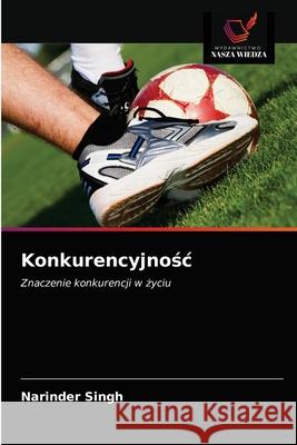 Konkurencyjnośc Narinder Singh 9786203506297 Wydawnictwo Nasza Wiedza - książka