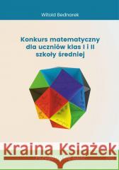 Konkurs matematyczny dla uczniów klas I i II LO Witold Bednarek 9788365587831 Nowik - książka