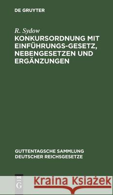 Konkursordnung Mit Einführungsgesetz, Nebengesetzen Und Ergänzungen R Sydow 9783112437056 De Gruyter - książka