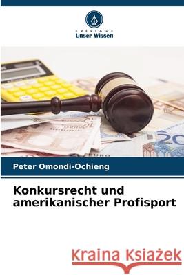 Konkursrecht und amerikanischer Profisport Peter Omondi-Ochieng 9786207587490 Verlag Unser Wissen - książka