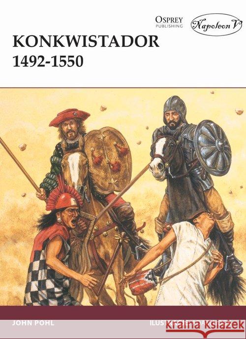 Konkwistador 1492-1550 Pohl John 9788365746467 Napoleon V - książka