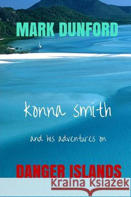 Konna Smith And His Adventures On Danger Island. Dunford, Mark 9781511865838 Createspace - książka