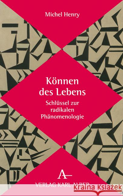 Konnen Des Lebens: Schlussel Zur Radikalen Phanomenologie Henry, Michel 9783495489253 Alber - książka