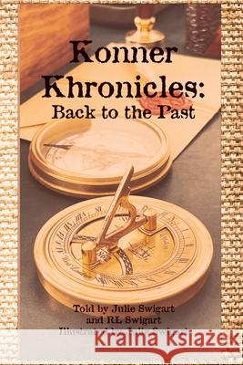 Konner Khronicles: Back to the Past Julie Swigart 9781304792969 Lulu.com - książka