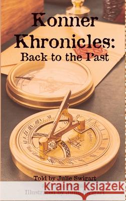 Konner Khronicles: Back to the Past Julie Swigart 9781387006687 Lulu.com - książka