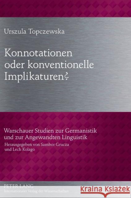 Konnotationen oder konventionelle Implikaturen? Urszula Topczewska 9783631637128 Lang, Peter, Gmbh, Internationaler Verlag Der - książka
