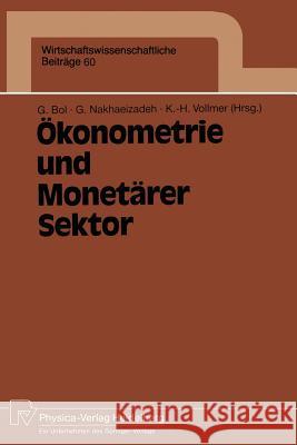 Ökonometrie Und Monetärer Sektor: Ergebnisse Des 3. Karlsruher Ökonometrie-Workshops Bol, Georg 9783790805888 Physica-Verlag - książka