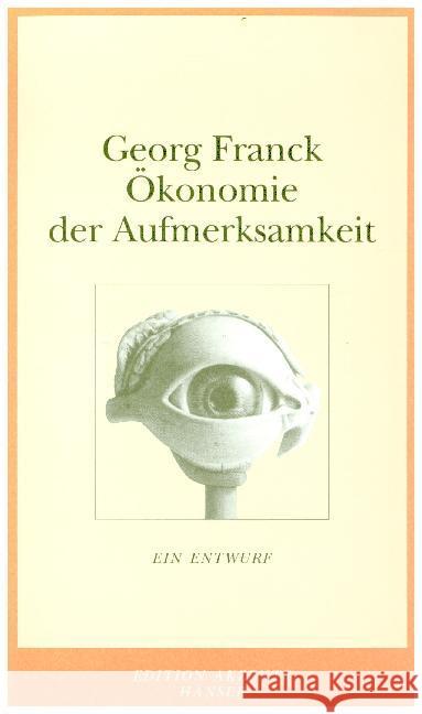 Ökonomie der Aufmerksamkeit : Ein Entwurf Franck, Georg   9783446193482 Hanser - książka