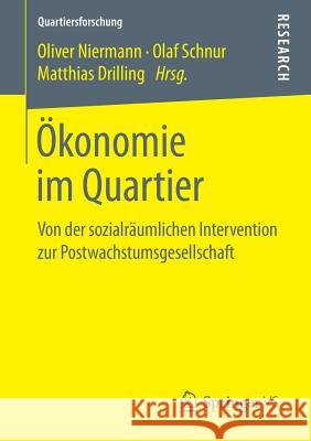 Ökonomie Im Quartier: Von Der Sozialräumlichen Intervention Zur Postwachstumsgesellschaft Niermann, Oliver 9783658234454 Springer VS - książka
