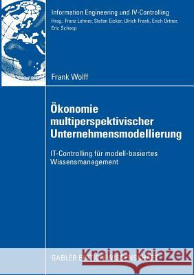 Ökonomie Multiperspektivischer Unternehmensmodellierung: It-Controlling Für Modell-Basiertes Wissensmanagement Frank, Prof Dr Ulrich 9783834911391 Gabler Verlag - książka