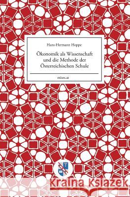 Ökonomik als Wissenschaft und die Methode der Österreichischen Schule Hans-Hermann Hoppe, Eugen-Maria Schulak 9783902639257 Mises.at - książka