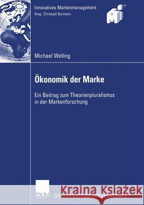 Ökonomik Der Marke: Ein Beitrag Zum Theorienpluralismus in Der Markenforschung Engelhardt, Prof Dr Dr H. C. 9783835002265 Deutscher Universitatsverlag - książka